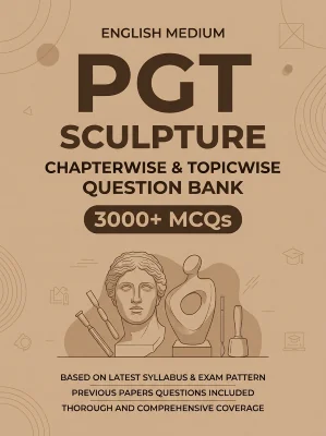 PGT Sculpture - 3000 MCQs Question Bank Previous Paper based - Chapterwise Collection