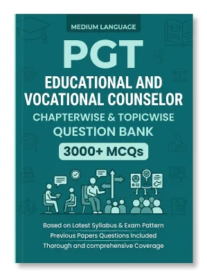 PGT Educational and Vocational Counselor - 3000 MCQs Question Bank Previous Paper based - Chapterwise Collection