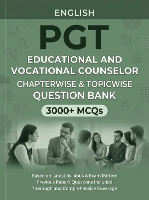 PGT Educational and Vocational Counselor - 3000 MCQs Question Bank Previous Paper based - Chapterwise Collection