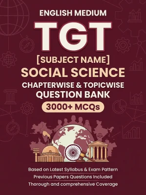 TGT Social Science - 3000 MCQs Question Bank Previous Paper based - Chapterwise Collection