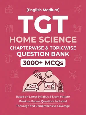 TGT Home Science - 3000 MCQs Question Bank Previous Paper based - Chapterwise Collection
