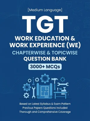 TGT Work Education & Work Experience (WE) - 3000 MCQs Question Bank Previous Paper based - Chapterwise Collection