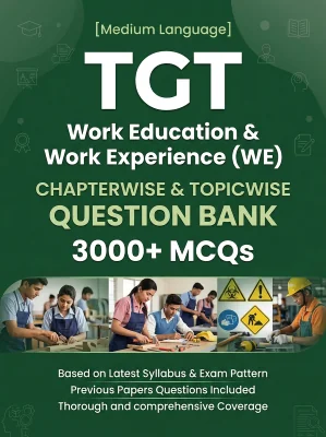 TGT Work Education & Work Experience (WE) - 3000 MCQs Question Bank Previous Paper based - Chapterwise Collection