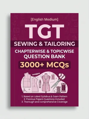 TGT Sewing & Tailoring - 3000 MCQs Question Bank Previous Paper based - Chapterwise Collection