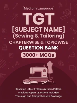 TGT Sewing & Tailoring - 3000 MCQs Question Bank Previous Paper based - Chapterwise Collection