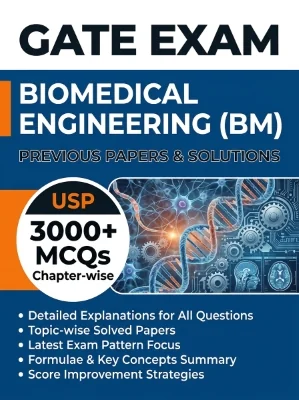 GATE Biomedical Engineering (BM) - Previous Papers PYQs - Chapterwsie 3000+ MCQs