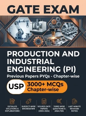 GATE Production and Industrial Engineering (PI) - Previous Papers PYQs - Chapterwsie 3000+ MCQs