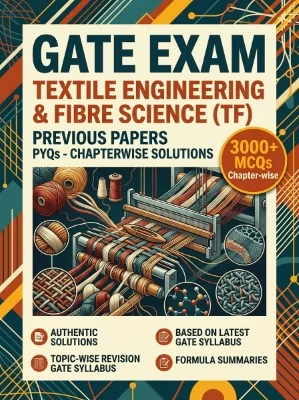 GATE Textile Engineering and Fibre Science (TF) - Previous Papers PYQs - Chapterwsie 3000+ MCQs
