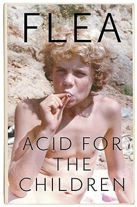 Book cover of Acid For The Children by Flea