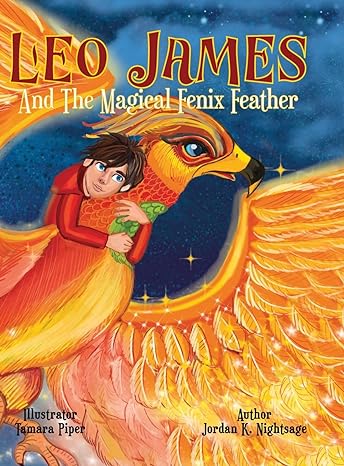 Book cover of Leo James and the Magical Fenix Feather by Jordon K. Nightsage