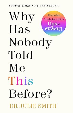 Book cover of Why Has Nobody Told Me This Before? by Dr Julie Smith 