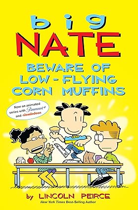 Book cover of Big Nate: Beware of Low-Flying Corn Muffins (Volume 26) by Lincoln Peirce