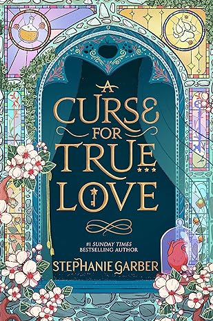 Book cover of A Curse For True Love by Stephanie Garber