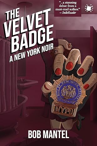 Book cover of The Velvet Badge: A New York Noir by Bob Mantel