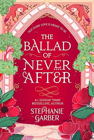 Book cover of The Ballad of Never After by Stephanie Garber