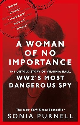 Book cover of A Woman of No Importance by Sonia Purnell