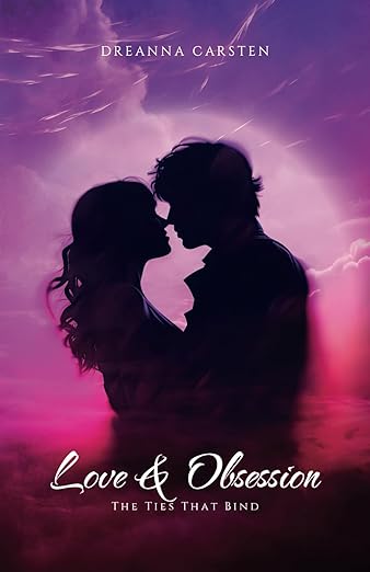 Book cover of Love & Obsession: The Ties That Bind by DreAnna Carsten