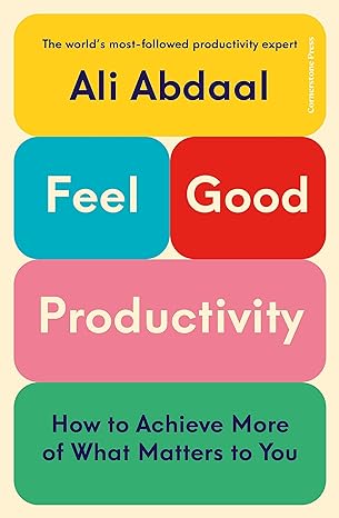 Book cover of Feel-Good Productivity by Ali Abdaal