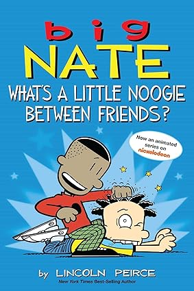 Big Nate: What's a Little Noogie Between Friends? (Volume 16)