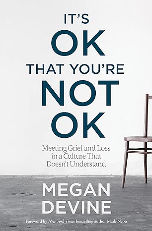 Book cover of It's OK That You're Not OK by Megan Devine