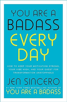 Book cover of You Are a Badass Every Day by Jen Sincero