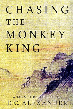 Book cover of Chasing the Monkey King by D. C. Alexander