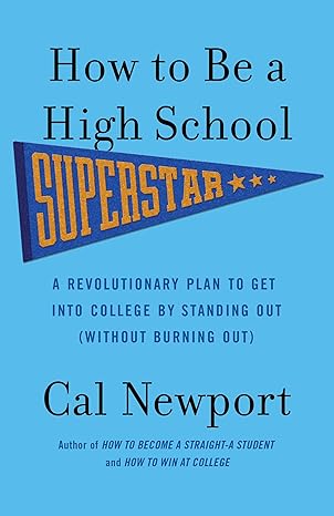 Book cover of How to Be a High School Superstar by Cal Newport