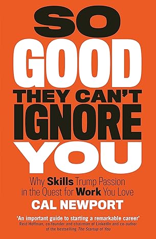 Book cover of So Good They Can't Ignore You by Cal Newport