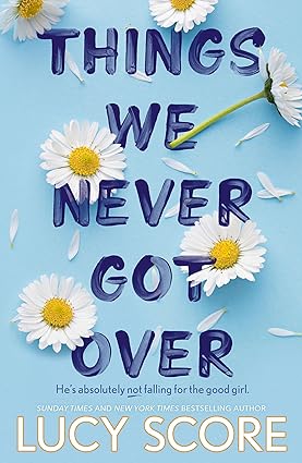 Book cover of Things We Never Got Over by Lucy Score