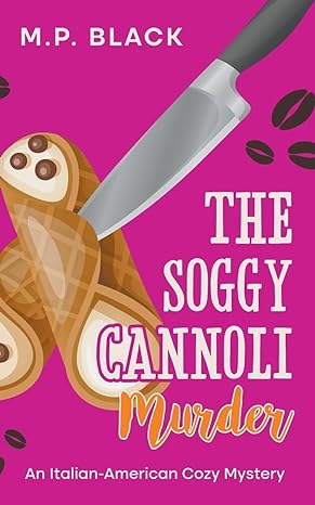 Book cover of The Soggy Cannoli Murder by M. P. Black