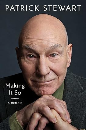 Book cover of Making It So by Patrick Stewart