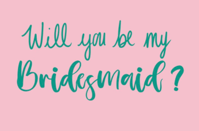 Will you be my Bridesmaid?