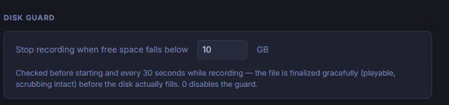 Settings, Record, Disk Guard: stop recording when free space falls below 10 GB