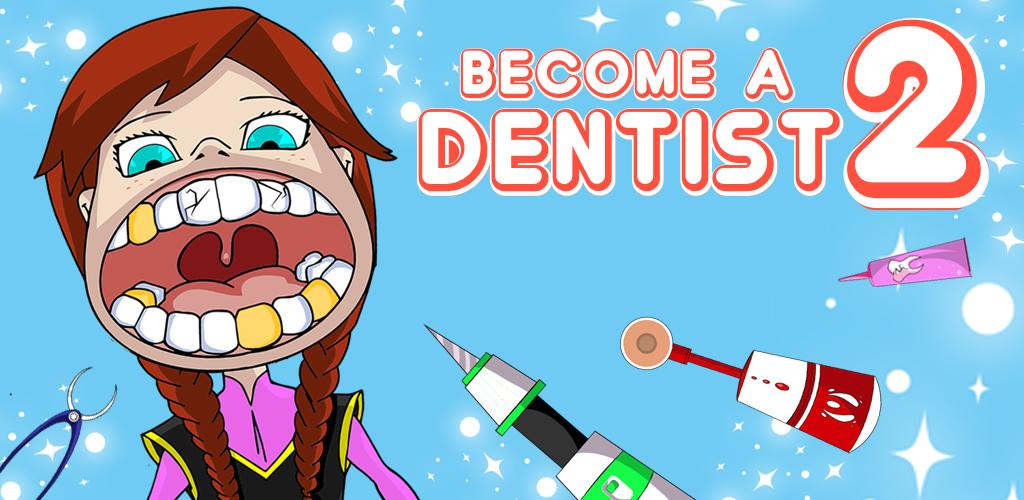 Become a Dentist 2