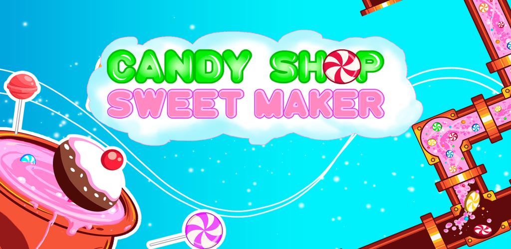 Candy Shop : Sweets Maker