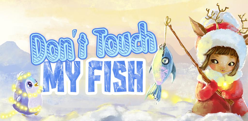 Don't touch my fish