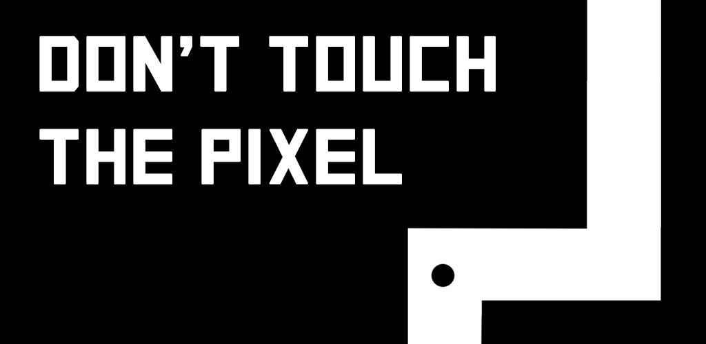 Don't touch the Pixel