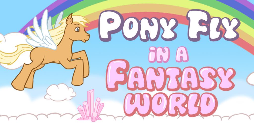 Pony Fly in a Fantasy Land