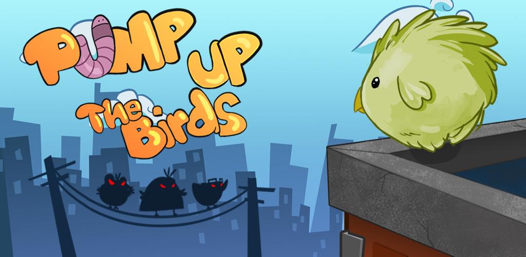 Pump up the birds