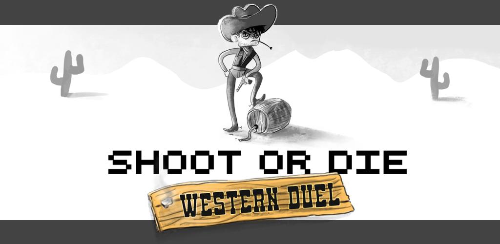 Shoot or Die Western Duel