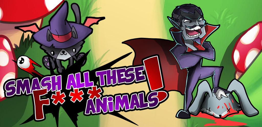 Smash All These F*** Animals