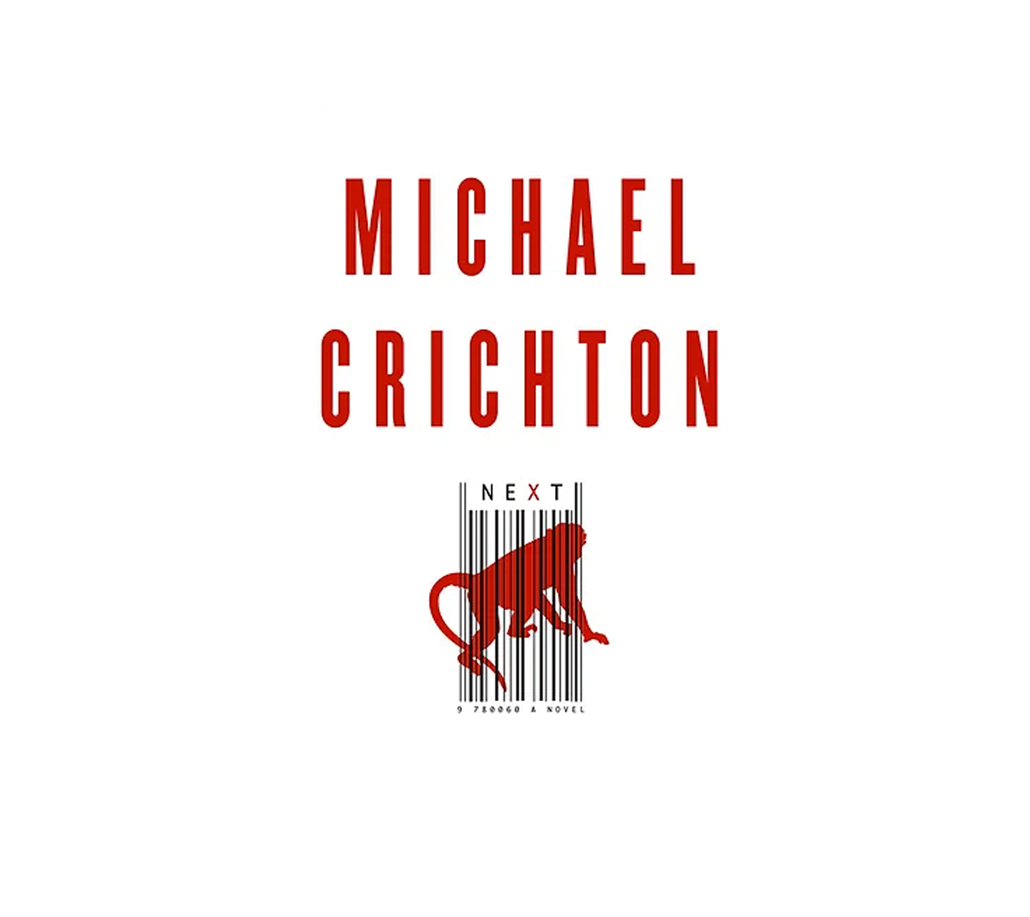 NEXT, Michael Crichton, Harper Collins Publishers, London, UK/New York, USA, 2006