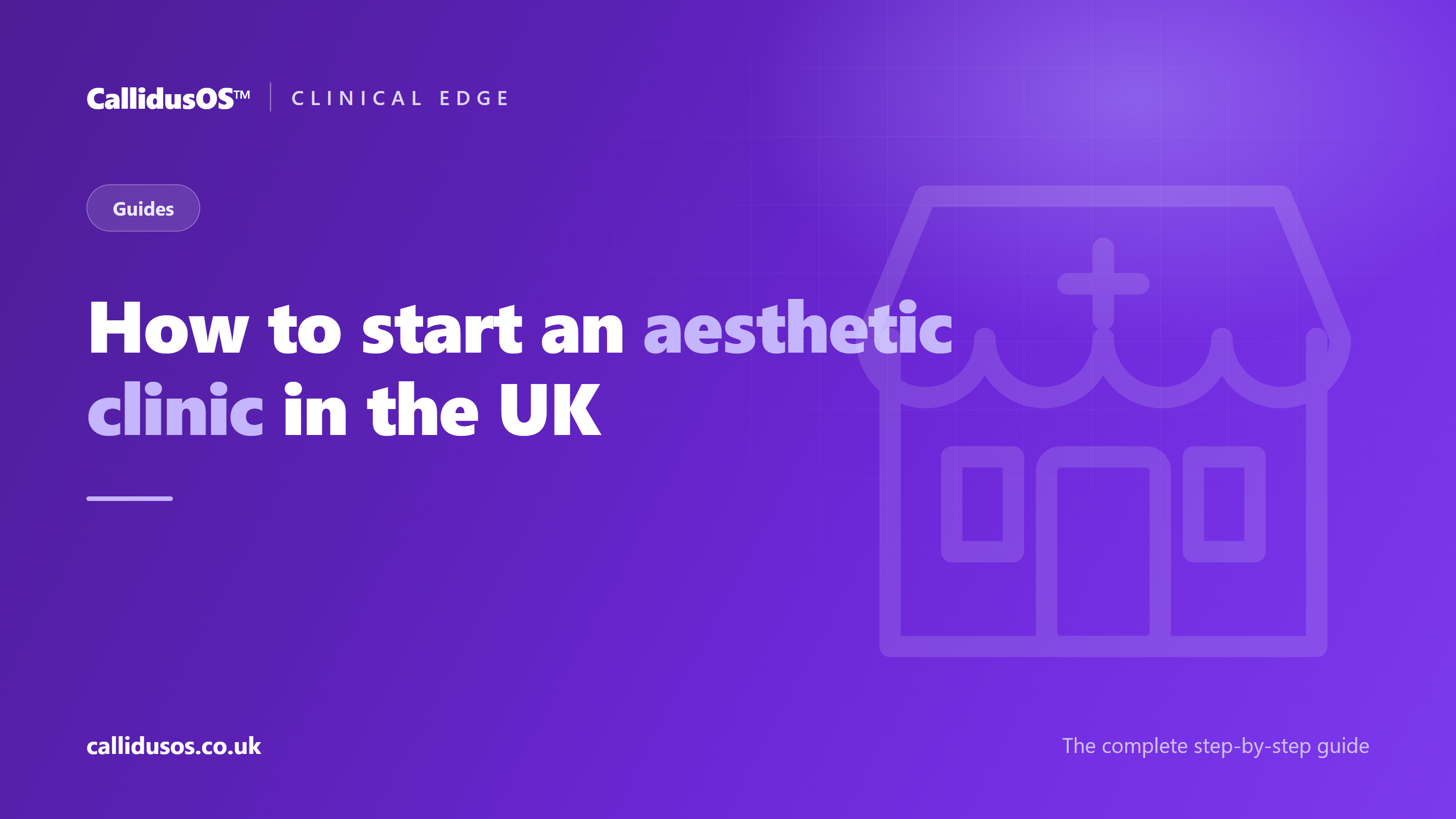 Clinical Edge cover: how to start an aesthetic clinic in the UK, the complete step-by-step guide