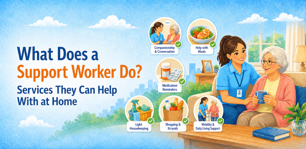 What Does a Support Worker Do? Services They Can Help With at Home