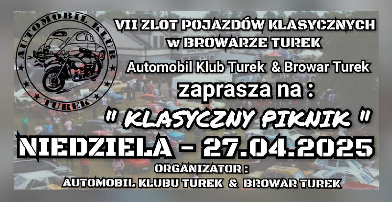 VII ZLOT POJAZDÓW KLASYCZNYCH W BROWARZE TUREK "KLASYCZNY PIKNIK 2025"