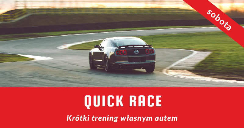 QUICK RACE - krótki trening własnym autem