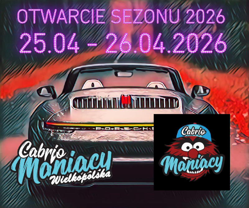 OTWARCIE SEZONU CABRIO MANIACY WIELKOPOLSKA 2026