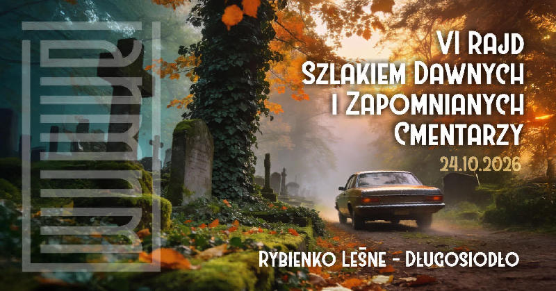 VI Rajd Szlakiem Dawnych i zapomnianych Cmentarzy