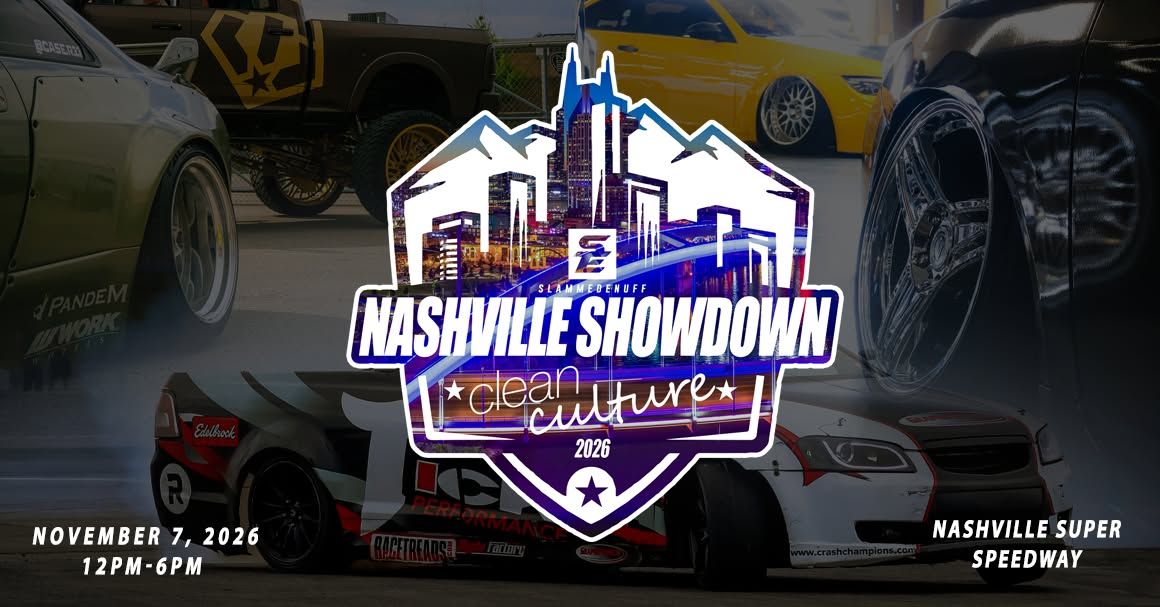 CleanCulture x Slammedenuff Nashville Showdown (Drift + Car Show)