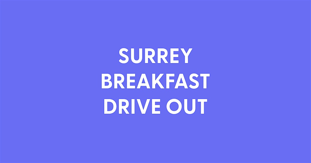 SURREY BREAKFAST DRIVE OUT